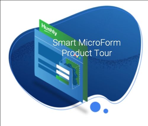 Hushly Smart MicroForm - Product Tour