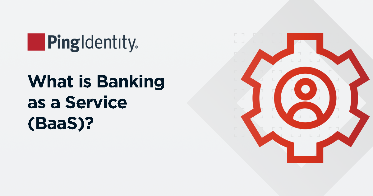 What is Banking as a Service (BaaS)?