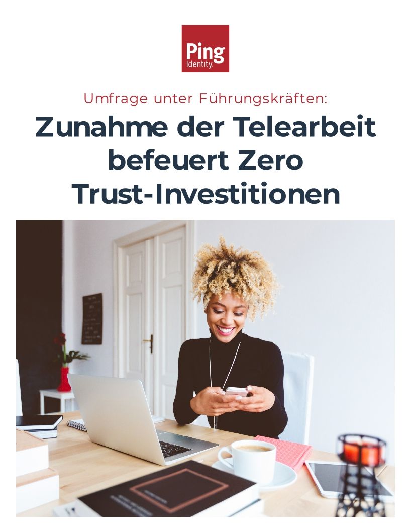 Umfrage unter F&uuml;hrungskr&auml;ften 2021: Zunahme der Telearbeit befeuert Zero Trust-Investitionen