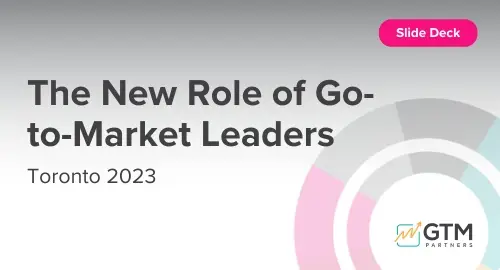 The New Role of Go-to-Market leaders - Toronto 2023