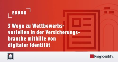3 Wege zu Wettbewerbsvorteilen in der Versicherungsbranche mithilfe von digitaler Identität