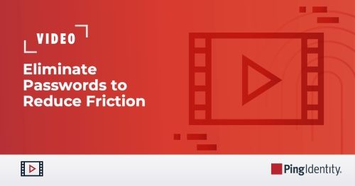 Eliminate Passwords to Reduce Friction