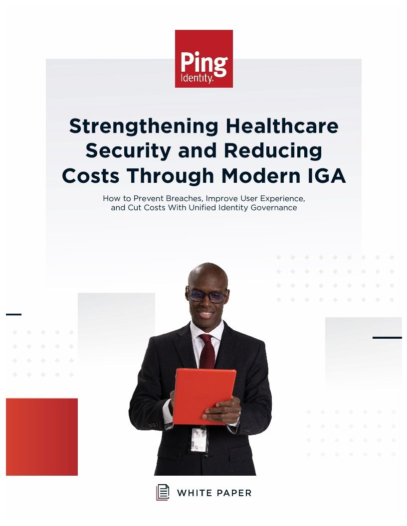 Strengthening Healthcare Security and Reducing Costs Through Modern IGA
