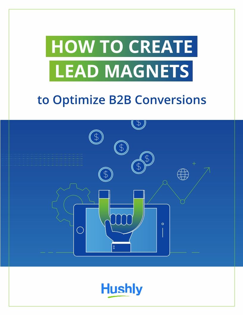 How to Create Lead Magnets to Optimize B2B Conversions