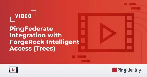PingFederate | Integration with ForgeRock Intelligent Access (Trees)