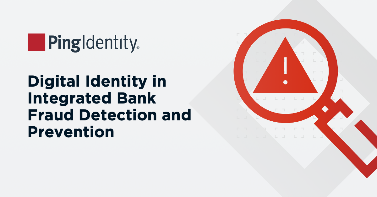 How Digital Identity Powers Fraud Integrated Detection, Response, and Prevention
