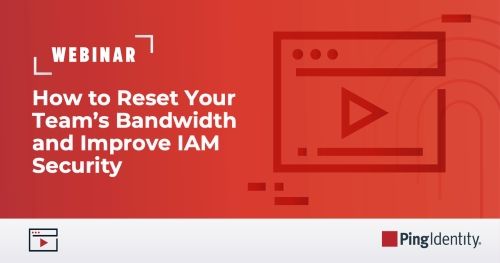 How to Reset Your Team’s Bandwidth and Improve IAM Security