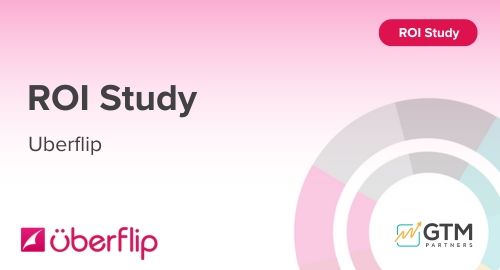 Uberflip ROI Study by GTM Partners