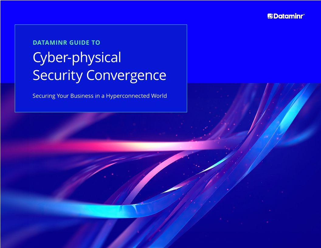 Dataminr Guide to Cyber-physical Security Convergence