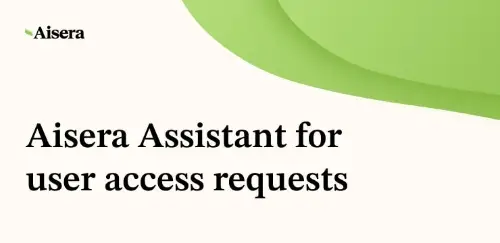 Aisera Assistant for User Access Requests