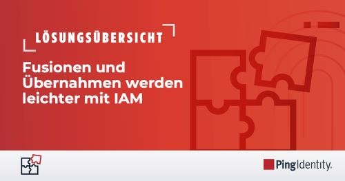 Fusionen und Übernahmen werden leichter mit Identitäts- und Access-Management