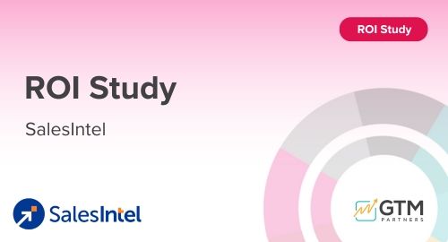 SalesIntel ROI Study by GTM Partners