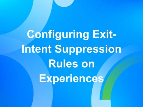 Configuring Exit-Intent Suppression Rules on Experiences