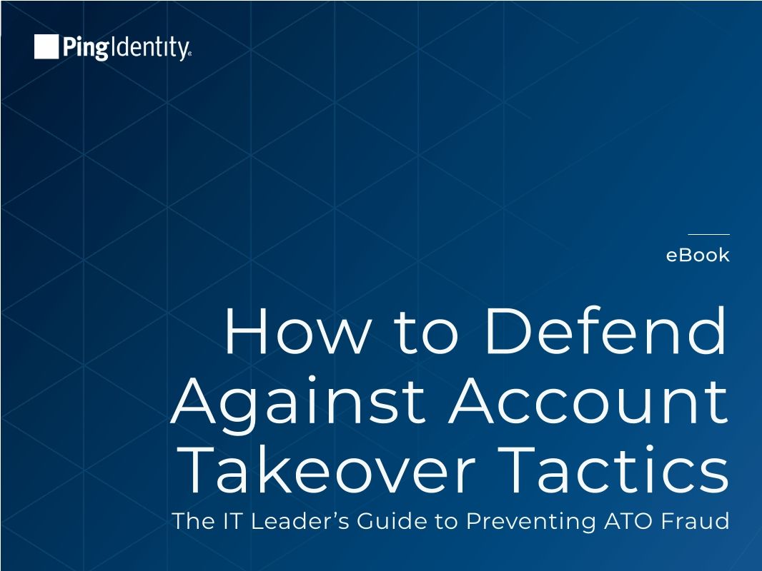 How to Defend Against Account Takeover Tactics: The IT Leader&rsquo;s Guide to Preventing ATO Fraud