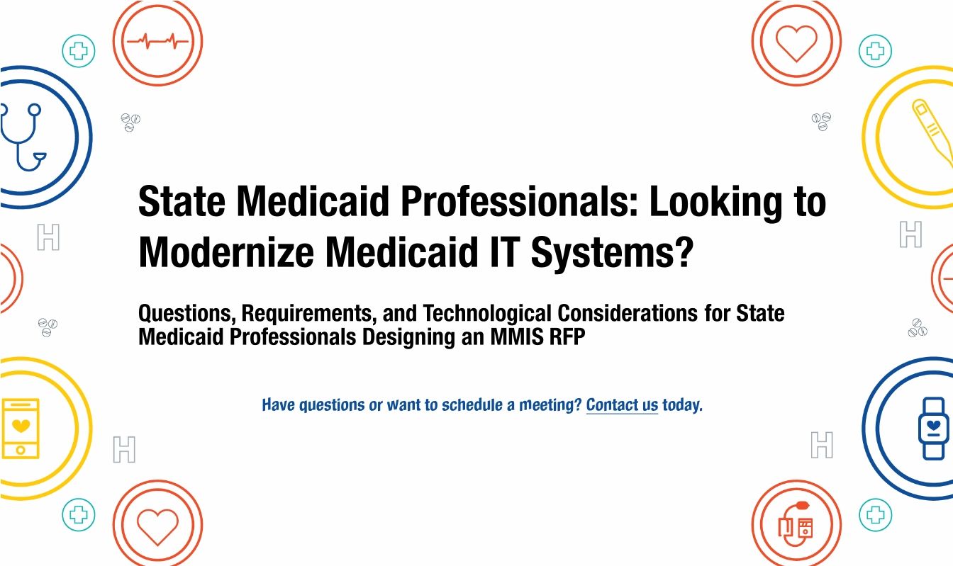 State Medicaid Professionals: Looking to Modernize Medicaid IT Systems?