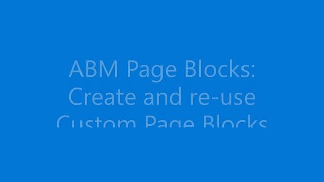 ABM Page Blocks - Create and Reuse Custom Blocks