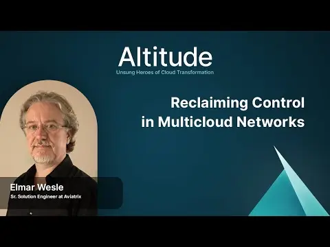 Reclaiming Control in Multicloud Networks | Altitude Podcast Ep. 36