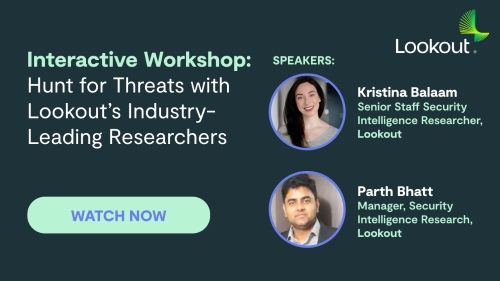 Interactive Workshop: Hunt for Threats with Lookout&rsquo;s Industry-Leading Researchers