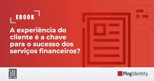 A experiência do cliente é a chave para o sucesso dos serviços financeiros?