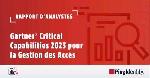 Gartner® Critical Capabilities 2023 pour la Gestion des Accès