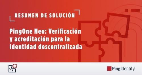 PingOne Neo: Verificaci&oacute;n y acreditaci&oacute;n para la identidad descentralizada