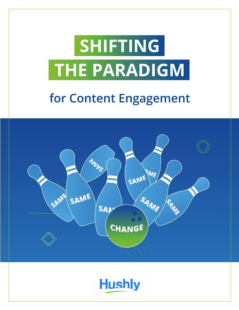Shifting The Paradigm for Content Engagement