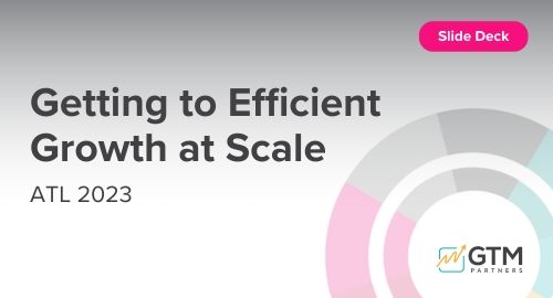 Getting to Efficient Growth at Scale - ATL 2023