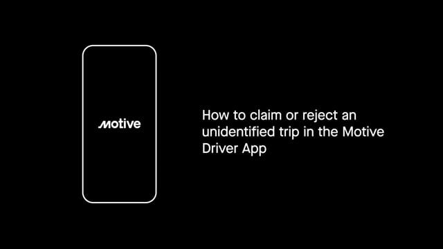 Drivers - How to claim or reject an unidentified trip in the Motive Driver App