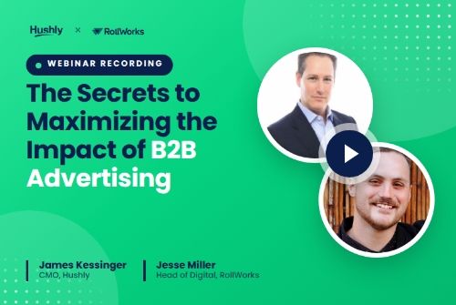 Webinar: RollWorks & Hushly - Performance Results of Joint Customer Data is shared for Engagement & Conversions