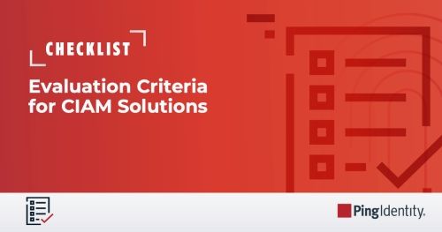 Evaluation Criteria for Customer Identity and Access Management (CIAM) Solutions