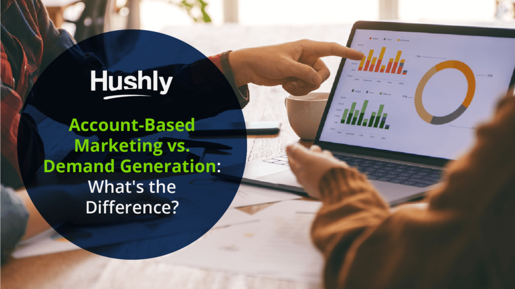 Account-Based Marketing vs. Demand Generation: What’s the Difference?