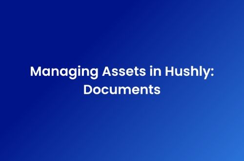 Managing Assets in Hushly: Documents