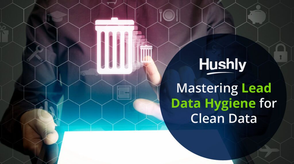 Mastering Lead Data Hygiene for Clean Data