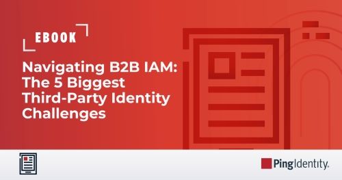 Navigating B2B IAM: The 5 Biggest Third-Party Identity Challenges