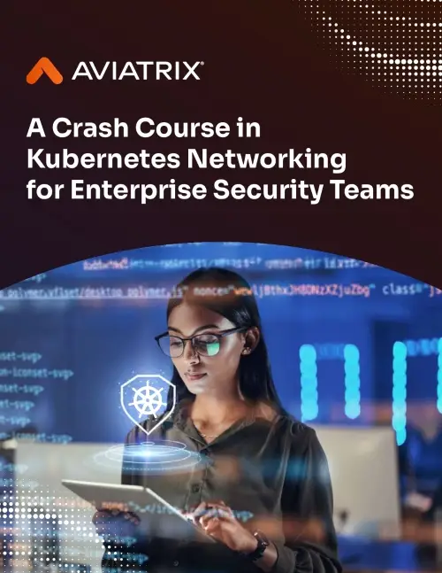 A Crash Course in Kubernetes Networking for Enterprise Security Teams