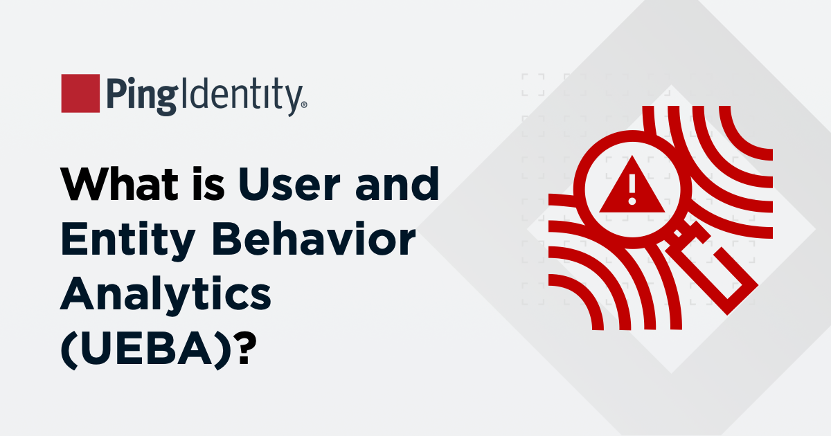 What Is User and Entity Behavior Analytics? (UEBA)