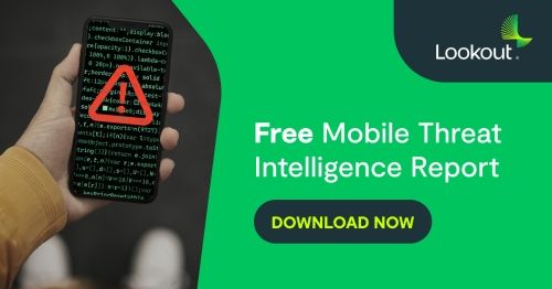 Gain Unparalleled Insight Into Mobile Threats With Our Threat Advisory Report