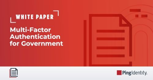 Multi-Factor Authentication for Government: Remove Friction Without Sacrificing Security