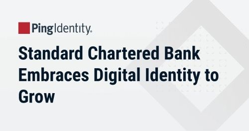 Standard Chartered Bank Embraces Digital Identity to Grow