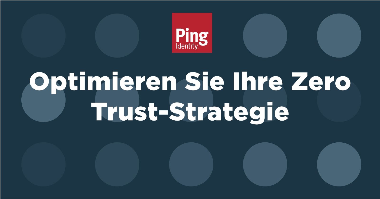 Optimieren Sie Ihre Zero Trust-Strategie