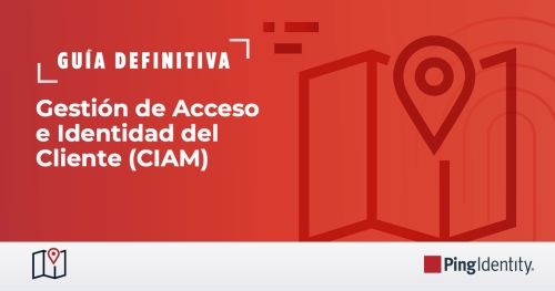 Gu&iacute;a Principal para la Gesti&oacute;n de Acceso e Identidad del Cliente (CIAM)