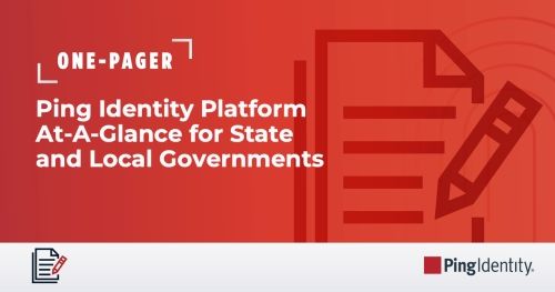 Ping Identity Platform At-A-Glance for State and Local Governments