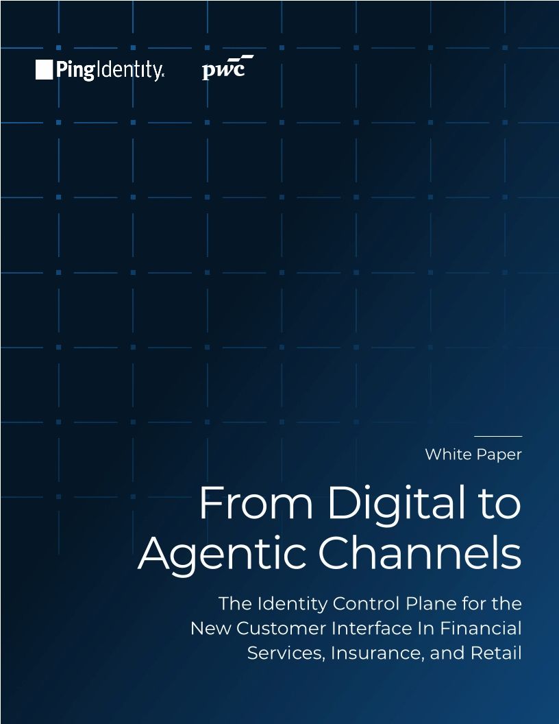 From Digital to Agentic Channels: The Identity Control Plane for the New Customer Interface In Financial Services, Insurance, and Retail
