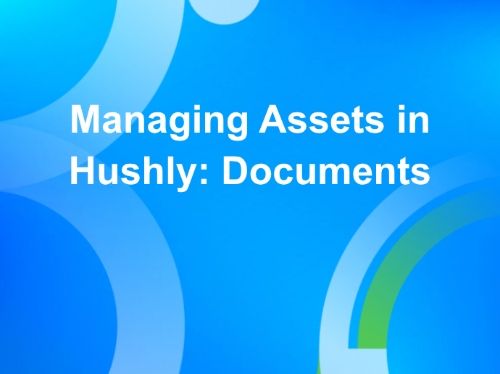 Managing Assets in Hushly: Documents