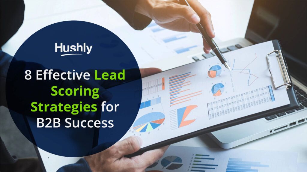8 Effective Lead Scoring Strategies for B2B Success