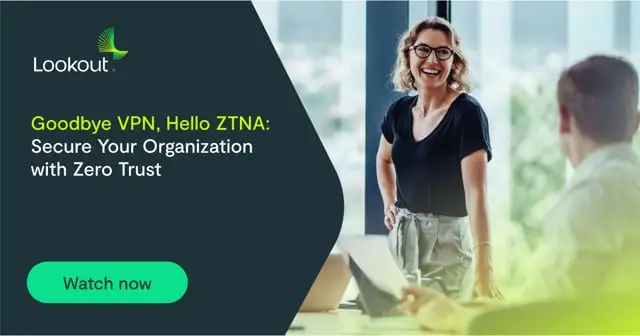 Goodbye VPN, Hello ZTNA: Secure Your Organization with Zero Trust