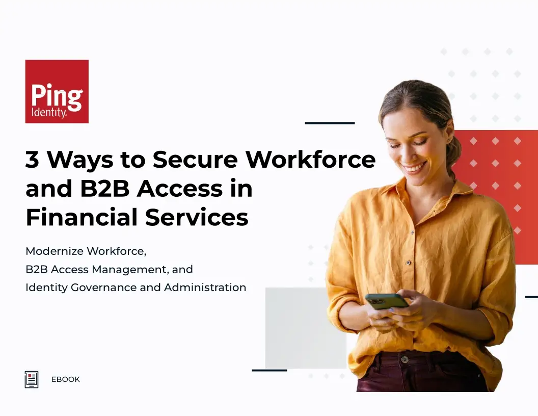 3 Ways to Secure Workforce and B2B Access in Financial Services
