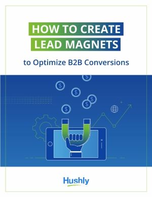 How to Create Lead Magnets to Optimize B2B Conversions