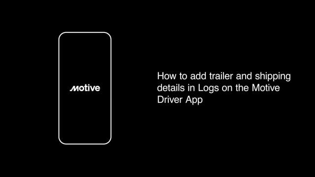 Drivers - How to add trailer and shipping details in Logs on the Motive Driver App