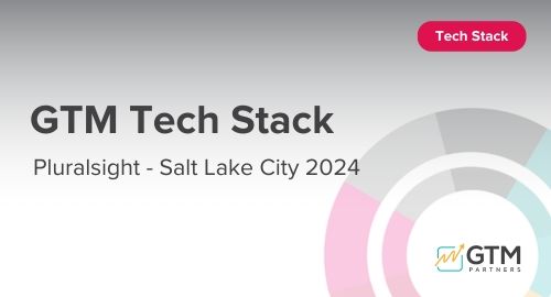 GTM Tech Stack - Building a GTM + AI Strategy with Pluralsight - SLC 2024